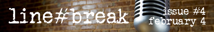 Line Break Issue #4, Saturday, February 4, 2017